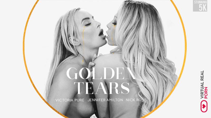 Golden Tears - VR Porn Video - Jennifer Amilton, Victoria Pure, Nick Ross